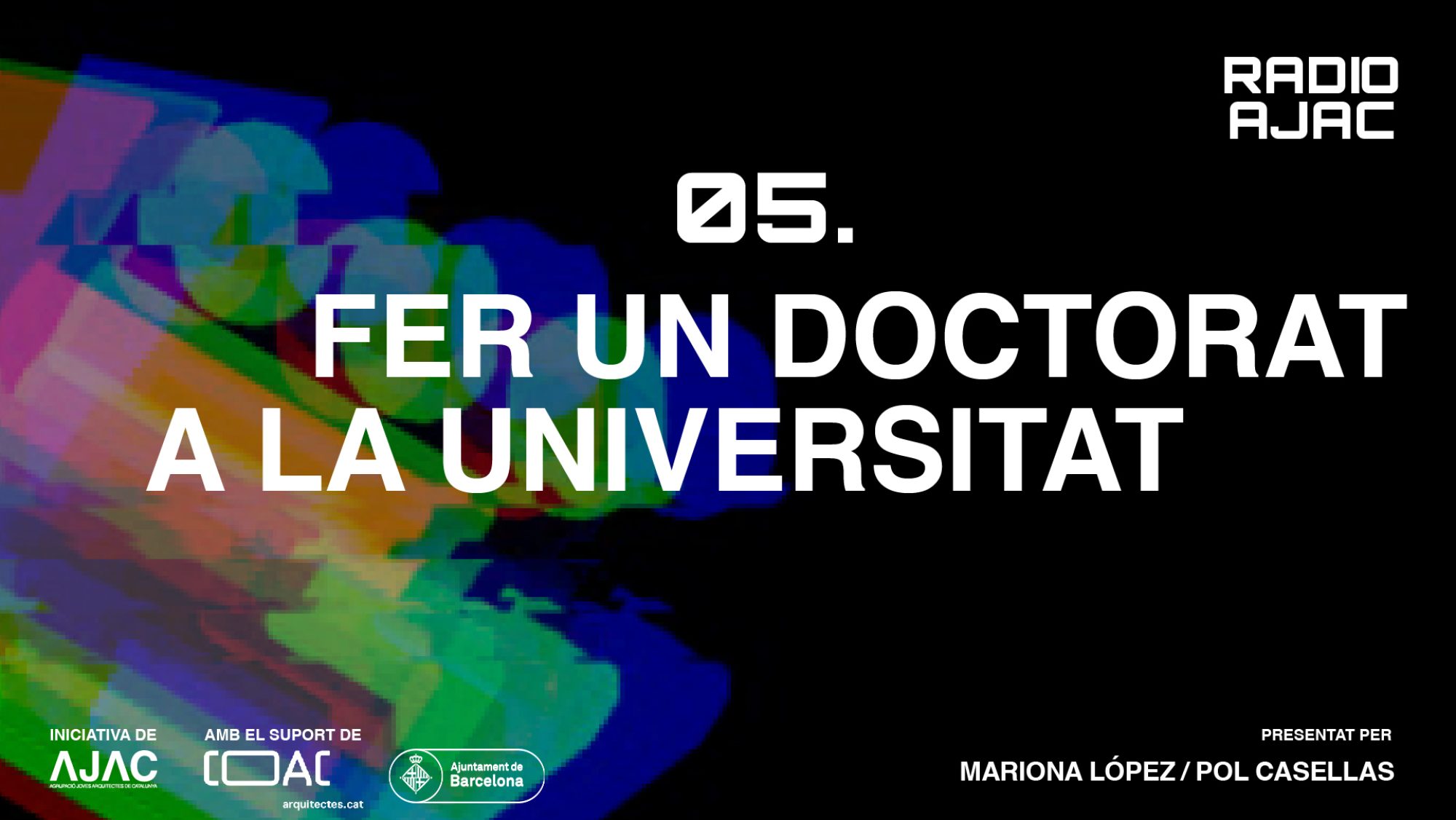 RADIO AJAC CAP 05.  FER UN DOCTORAT A LA UNIVERSITAT AMB SARA VIMA.