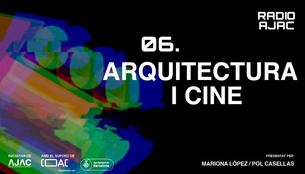 RADIO AJAC CAP 06. ARQUITECTURA I CINE AMB PAU M. JUST